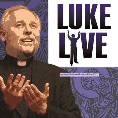 "Luke Live!" by Paulist Fr. James DiLuzio